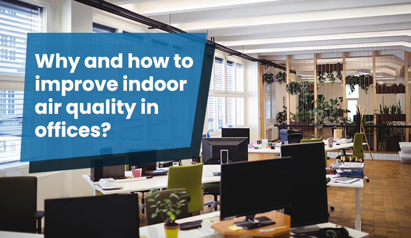 Why and How to Improve Indoor Air Quality in Offices?