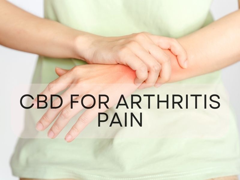 CBD for Arthritis Pain: Benefits, Risks, and Key Considerations